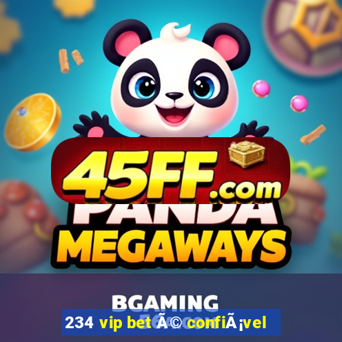 234 vip bet Ã© confiÃ¡vel